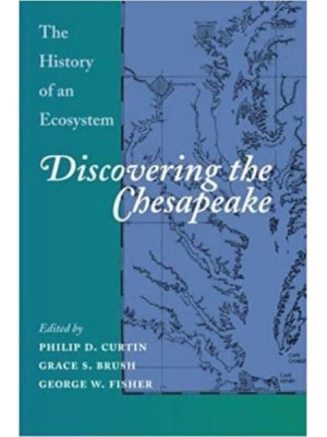 Discovering the Chesapeake: The History of an Ecosystem