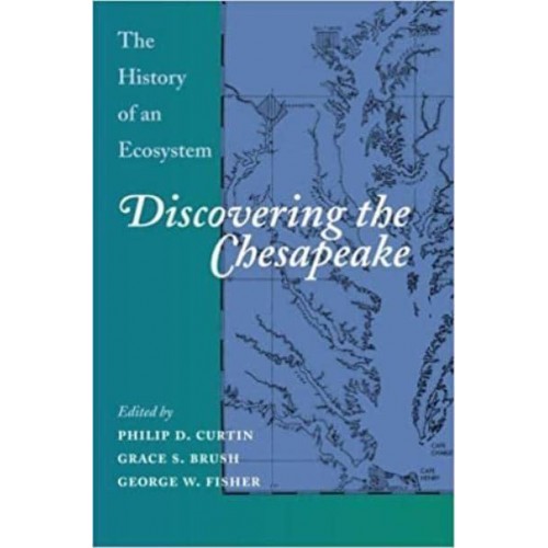 Discovering the Chesapeake: The History of an Ecosystem