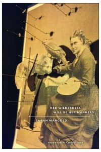 Her Wilderness Will Be Her Manners - Poets Out Loud