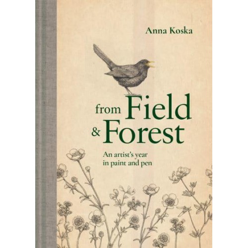 From Field & Forest An Artist's Year in Paint and Pen