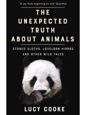 The Unexpected Truth About Animals Stoned Sloths, Lovelorn Hippos and Other Wild Tales