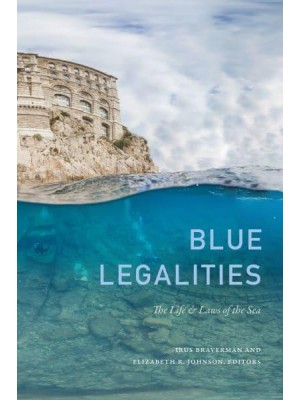 Blue Legalities The Life and Laws of the Sea