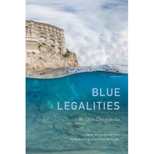 Blue Legalities The Life and Laws of the Sea