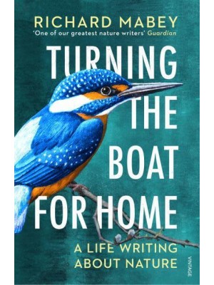 Turning the Boat for Home A Life Writing About Nature