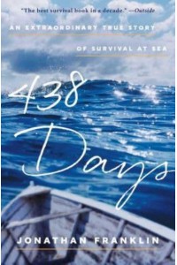 438 Days An Extraordinary True Story of Survival at Sea