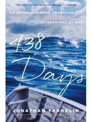 438 Days An Extraordinary True Story of Survival at Sea