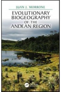 Evolutionary Biogeography of the Andean Region - CRC Biogeography Series