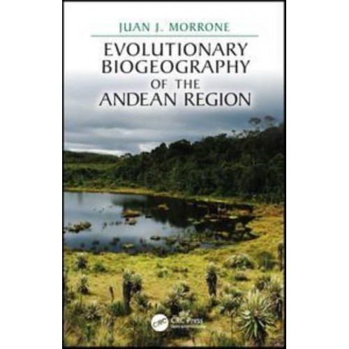 Evolutionary Biogeography of the Andean Region - CRC Biogeography Series