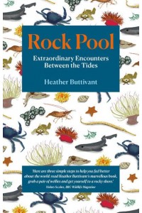 Rock Pool A Life-Long Fascination Told in Twenty-Four Creatures