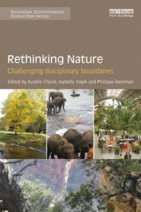 Rethinking Nature Challenging Disciplinary Boundaries - Routledge Environmental Humanities