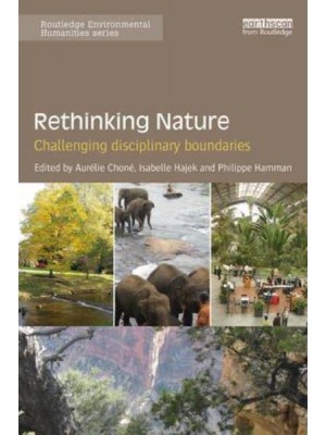 Rethinking Nature Challenging Disciplinary Boundaries - Routledge Environmental Humanities