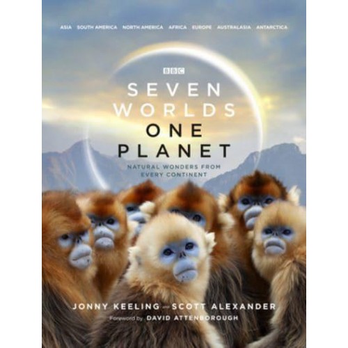 Seven Worlds One Planet Natural Wonders from Every Continent