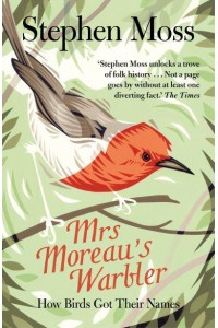 Mrs Moreau's Warbler How Birds Got Their Names