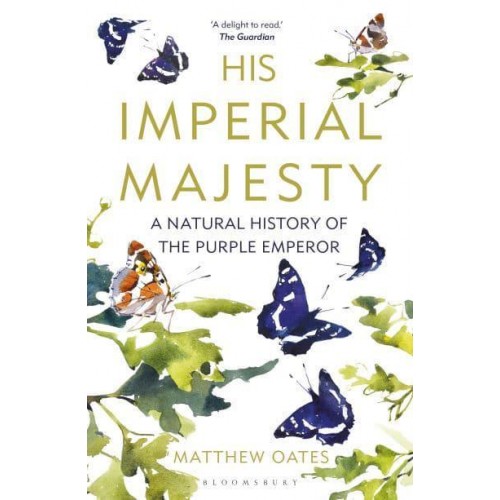 His Imperial Majesty A Natural History of the Purple Emperor
