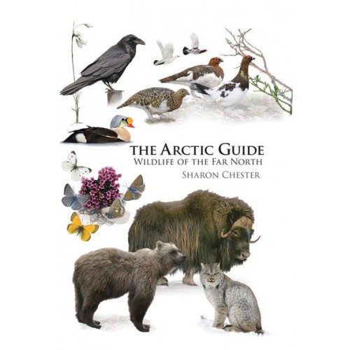 The Arctic Guide Wildlife of the Far North - Princeton Field Guides