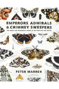 Emperors, Admirals and Chimney Sweepers The Weird and Wonderful Names of Butterflies and Moths