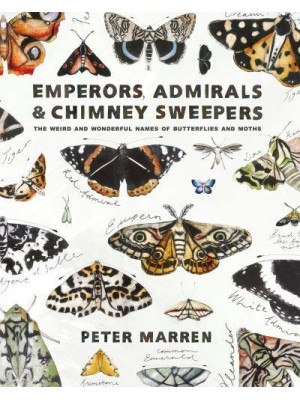 Emperors, Admirals and Chimney Sweepers The Weird and Wonderful Names of Butterflies and Moths