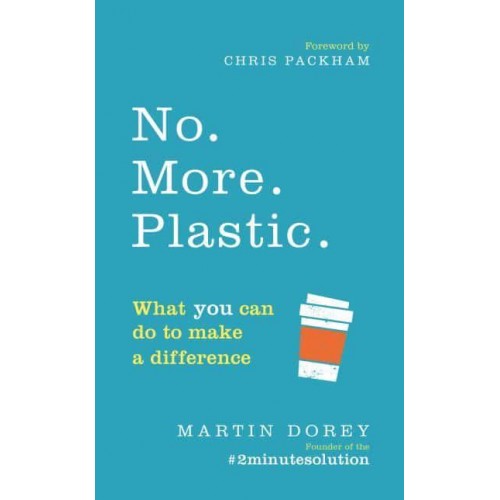 No. More. Plastic What You Can Do to Make a Difference