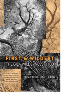 First and Wildest The Gila Wilderness at 100