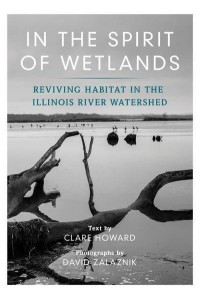 In the Spirit of Wetlands Reviving Habitat in the Illinois River Watershed
