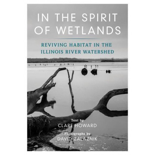 In the Spirit of Wetlands Reviving Habitat in the Illinois River Watershed