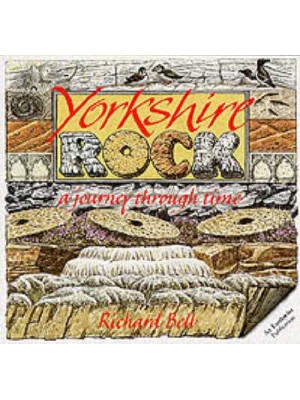 Yorkshire Rock A Journey Through Time - An Earthwise Publication