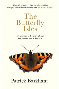 The Butterfly Isles A Summer in Search of Our Emperors and Admirals
