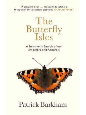The Butterfly Isles A Summer in Search of Our Emperors and Admirals