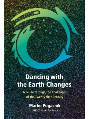 Dancing With the Earth Changes A Guide Through the Challenges of the Twenty-First Century