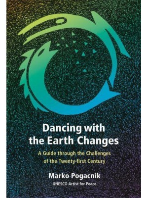 Dancing With the Earth Changes A Guide Through the Challenges of the Twenty-First Century