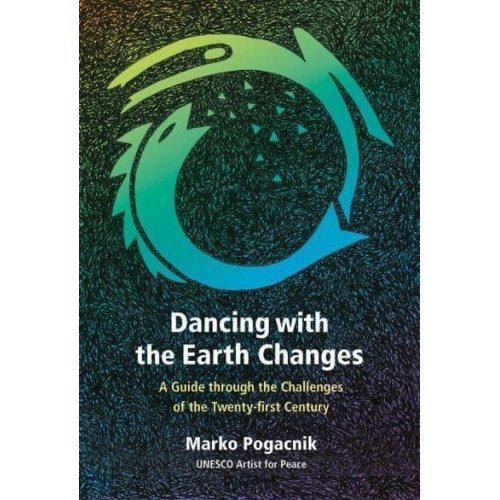 Dancing With the Earth Changes A Guide Through the Challenges of the Twenty-First Century