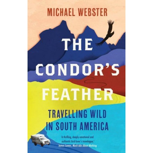 The Condor's Feather Travelling Wild in South America