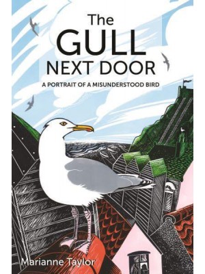 The Gull Next Door A Portrait of a Misunderstood Bird - Wild Nature Press