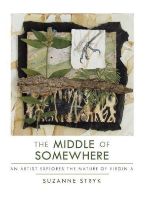 The Middle of Somewhere An Artist Explores the Nature of Virginia