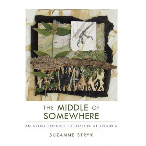 The Middle of Somewhere An Artist Explores the Nature of Virginia