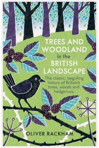 Trees and Woodland in the British Landscape The Complete History of Britain's Trees, Woods & Hedgerows
