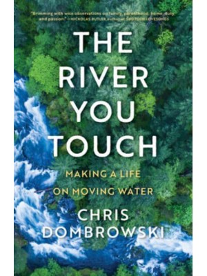 The River You Touch Making a Life on Moving Water