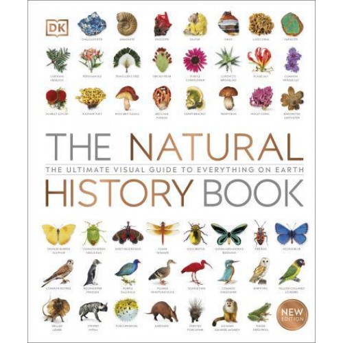 The Natural History Book The Ultimate Visual Guide to Everything on Earth