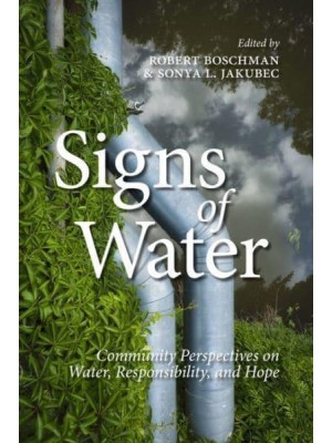 Signs of Water Community Perspectives on Water, Responsibility, and Hope