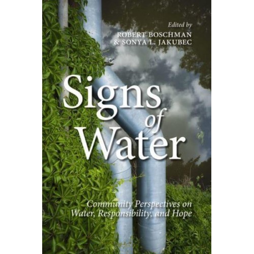 Signs of Water Community Perspectives on Water, Responsibility, and Hope