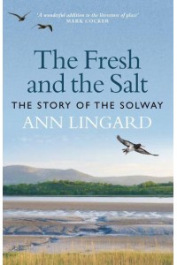 The Fresh and the Salt The Story of the Solway
