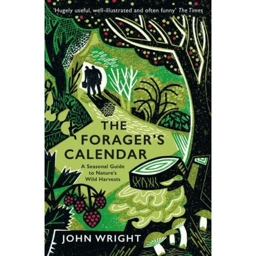 The Forager's Calendar A Seasonal Guide to Nature's Wild Harvests