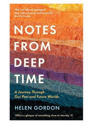 Notes from Deep Time A Journey Through Our Past and Future Worlds