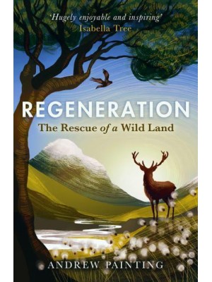Regeneration The Rescue of a Wild Land