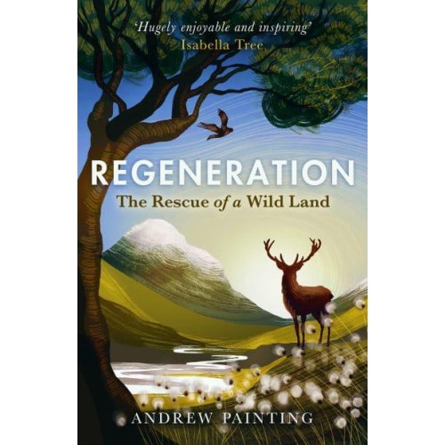 Regeneration The Rescue of a Wild Land