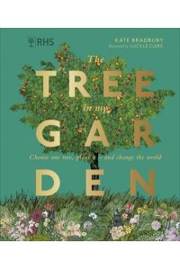 The Tree in My Garden Discover the Difference One Tree Can Make - Then Plant Your Own