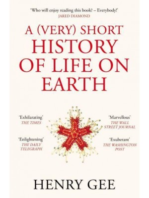 A (Very) Short History of Life on Earth 4.6 Billion Years in 12 Chapters
