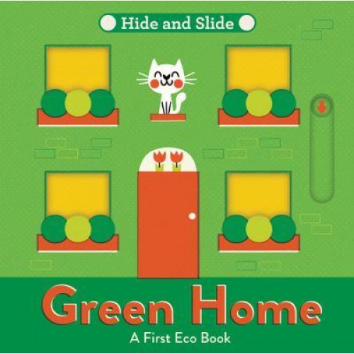 Green Home A First Eco Book - Hide and Slide