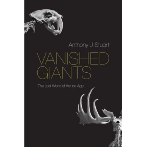 Vanished Giants The Lost World of the Ice Age