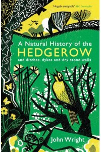 A Natural History of the Hedgerow and Ditches, Dykes and Dry Stone Walls